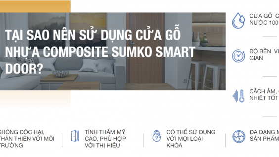 Tại Sao Nên Sử Dụng Cửa Gỗ Nhựa Composite Sumko Smart Door ?